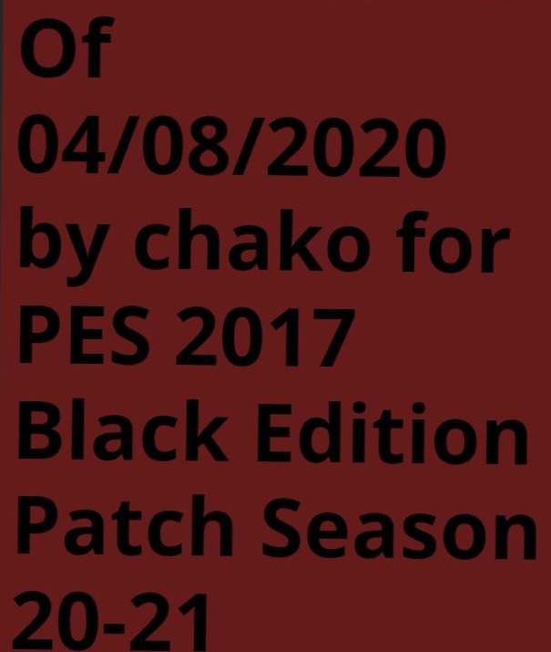 Download OF 04.08.2020 by Chako For PES 2017 Black Edition Patch